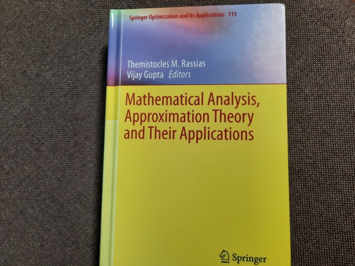 MATHEMATICAL ANALYSIS,APPROXIMATION THEORY AND THEIR APPLICATIONS THEMISTOCLES