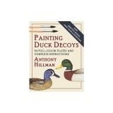 Painting Duck Decoys: 24 Full-Color Plates and Complete Instructions
