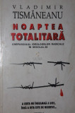 NOAPTEA TOTALITARA, Vladimir Tismaneanu