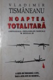 NOAPTEA TOTALITARA, Vladimir Tismaneanu