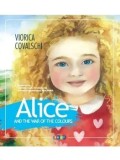 Cumpara ieftin Alice and the Ear of the Colours/Viorica Covalschi