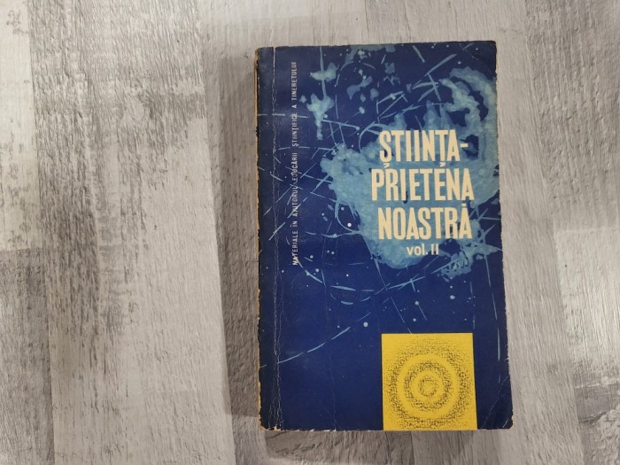 Stiinta-prietena noastra vol.II