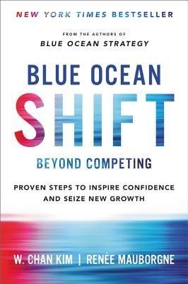 Blue Ocean Shift: Beyond Competing - Proven Steps to Inspire Confidence and Seize New Growth foto