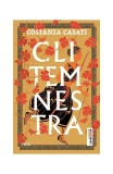 Clitemnestra de Costanza Casati - Roman istoric paperback brosat, carti despre regine Beletristica