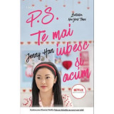 P. S. Te mai iubesc si-acum - Jenny Han. Traducere de Teodora Constantinescu