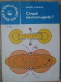 Campul Electromagnetic - Andrei Tugulea, Editura Tehnica 1983, Stiinta si Tehnica pt Toti, Fizica, Romana, 12x16x0.5 cm, Buna