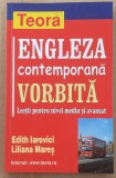 (C521) EDITH IAROVICI SI LILIANA MARES - ENGLEZA CONTEMPORANA VORBITA