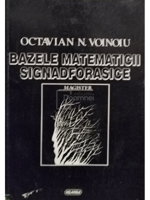 Octavian N. Voinoiu - Bazele matematicii signadforasice foto