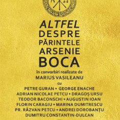 Altfel despre parintele Arsenie Boca - Marius Vasileanu