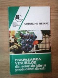 PREPARAREA VINURILOR DIN SOIURI DE HIBRIZI PRODUCATORI DIRECTI de GHEORGHE BERNAZ , Bucuresti 1994