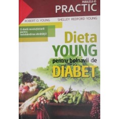 DIETA YOUNG PENTRU BOLNAVII DE DIABET (O DIETA REVOLUTIONARA PENTRU REDOBANDIREA SANATATII!)