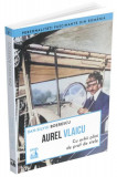 Aurel Vlaicu, cu ochii plini de praf de stele - Paperback brosat - Neverland