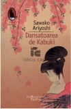 Dansatoarea de Kabuki - Sawako Ariyoshi
