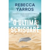 O ultima scrisoare - Rebecca Yarros, editia 2025
