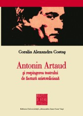 Antonin Artaud şi respingerea teatrului... aristoteliciană Coralia Al. Costaş foto