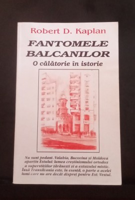 Fantomele Balcanilor - Robert D. Kaplan foto