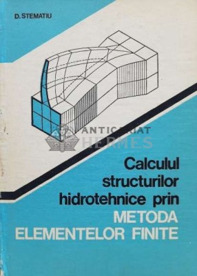 Calculul structurilor hidrotehnice prin metoda elementelor finite - 1988 - Dan Stematiu (P28) foto
