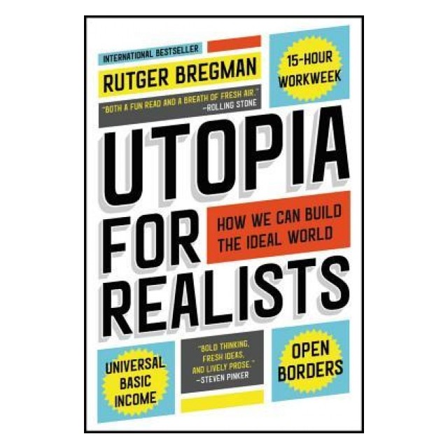 Utopia for Realists: How We Can Build the Ideal World