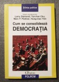 Larry Diamond; Yun-han Chu... - Cum se consolidează democrația
