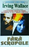 Fara Scrupule - Irving Wallace, Editura Lider, Coperta Brosata, Suspans, Mister, 464 Pagini