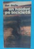 Dan Desliu - Un haiduc pe bicicleta, Editie Princeps, 1979, Junimea, Ilustratii - Carte Bibliofilie