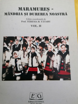 Teresia B. Tataru - Maramures - Mandria si durerea noastra Vol. II si III foto