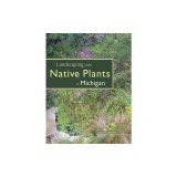Landscaping with Native Plants of Michigan