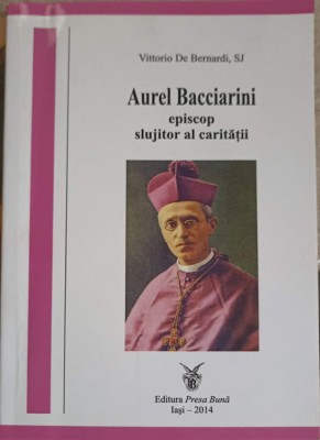 AUREL BACCIARINI EPISCOP SLUJITOR AL CARITATII-VITTORIO DE BERNARDI-253633 foto