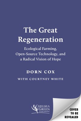 The Great Regeneration: Ecological Farming, Open-Source Technology, and a Radical Vision of Hope foto