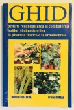 Ghid pentru recunoasterea si combaterea bolilor si daunatorilor la plantele floricole si ornamentale,Marcel Costache,Traian Roman, fitopatologie, 2001