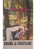 A. P. Cehov - Drama la vanatoare (Editia: 1993)