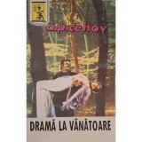 A. P. Cehov - Drama la vanatoare (Editia: 1993)