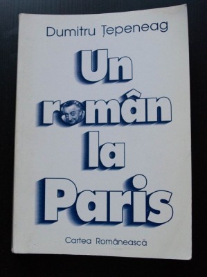 Dumitru Țepeneag - Un rom&amp;acirc;n la Paris. Pagini de jurnal 1970-1978 foto