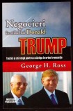 NEGOCIERI IN STILUL LUI DONALD TRUMP-GEORGE H. ROSS-335499