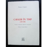Franco Cajani - Cavaler &icirc;n timp (1987-1988) (ediție bilingvă ro.-it., ilustrată)