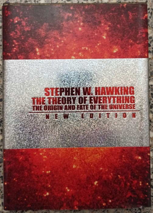 The theory of everything: the origin and fate of the Universe - Stephen Hawking