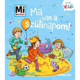 Ma van a sz&uuml;linapom! - Mi Micsoda Kicsi vil&aacute;g 5. - Andrea Weller-Essers