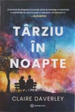 Tarziu in Noapte - Claire Daverley, 2024, Bookzone, Roman, Beletristica, Paperback