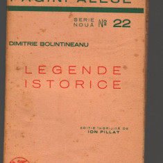 C8571 LEGENDE ISTORICE - DIMITRIE BOLINTINEANU. PAGINI ALESE NR.22