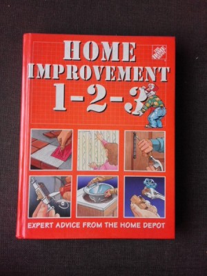 HOME IMPROVEMENT 1-2-3, EXPERT ADVICE FROM THE HOME DEPOT (LUCRARI DE IMBUNATATIRE IN LOCUINTA, TEXT IN LIMBA ENGLEZA) foto