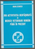 Ioan Stancu - Din activitatea desfasurata de medicii veterinari romani, 2005, Alta editura