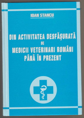 Ioan Stancu - Din activitatea desfasurata de medicii veterinari romani foto