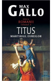 Max Gallo - Titus. Martiriul evreilor ( ROMANII, vol. 3 ), Rao