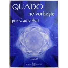 QUADO NE VORBESTE prin CARRIE HART , VOLUMUL I , 2007 ,
