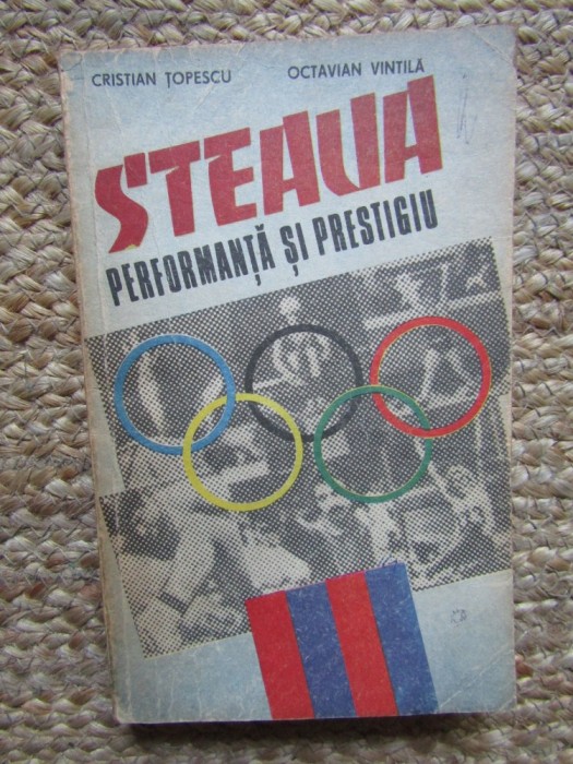 STEAUA PERFORMANTA SI PRESTIGIU-CRISTIAN TOPESCU, OCTAVIAN VINTILA