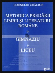 Metodica predarii limbii si literaturii romane in gimnaziu si liceu / Corneliu Craciun