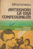 Antrenori la ora confesiunilor