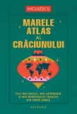 Cumpara ieftin Marele atlas al Crăciunului. Cele mai vesele, mai savuroase și mai neobișnuite tradiții din toată lumea