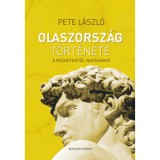 Olaszorsz&aacute;g t&ouml;rt&eacute;nete - A kezdetektől napjainkig - Pete L&aacute;szl&oacute;
