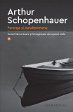 Parerga si paralipomena II Scrieri lamuritoare si intregitoare ale operei mele &ndash; Arthur Schopenhauer